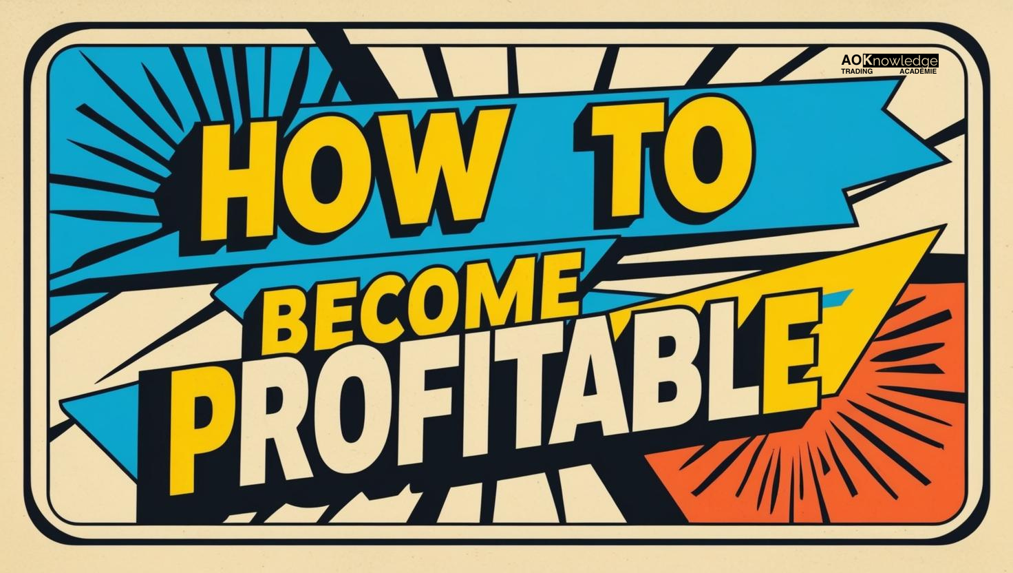 Affiche de style pop art annonçant « How to become profitable », couverture de l’article sur la rentabilité en trading