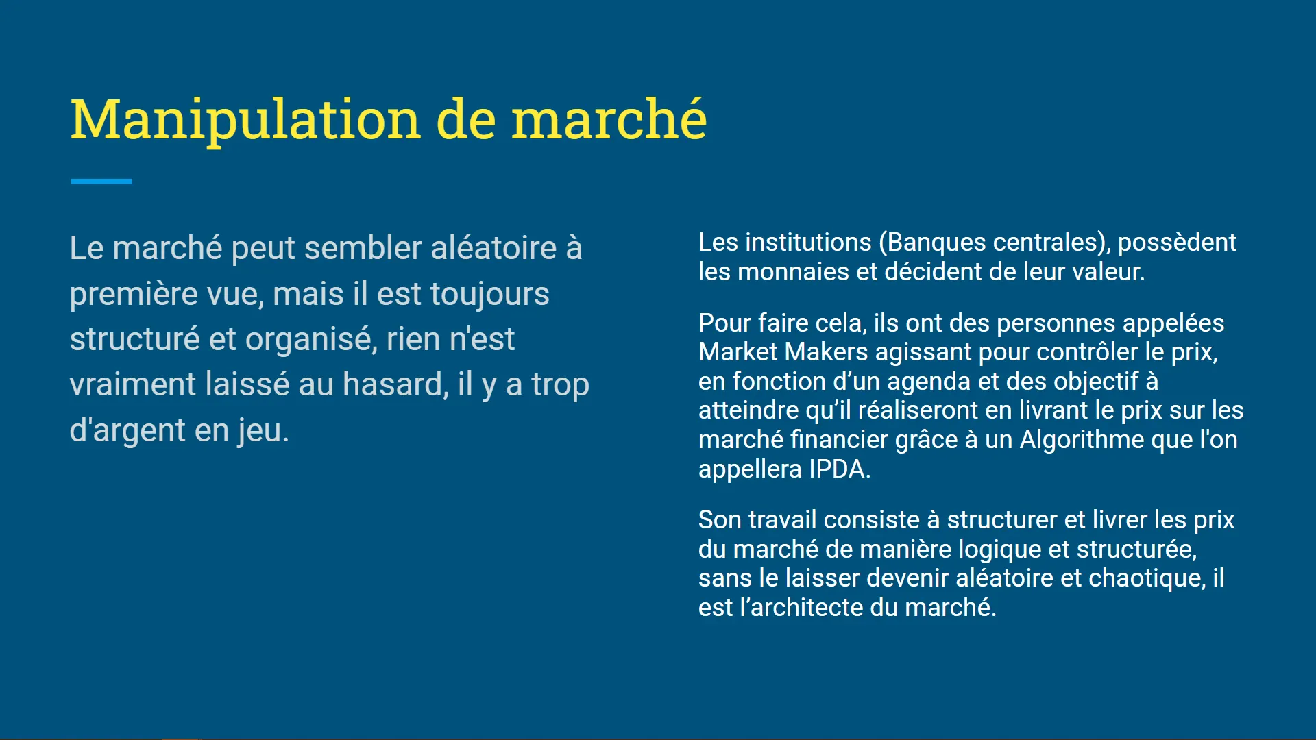Diapositive « Manipulation de marché » : le marché n’est pas aléatoire, les institutions livrent le prix via des market makers et un algorithme appelé IPDA, présenté comme l’architecte du marché