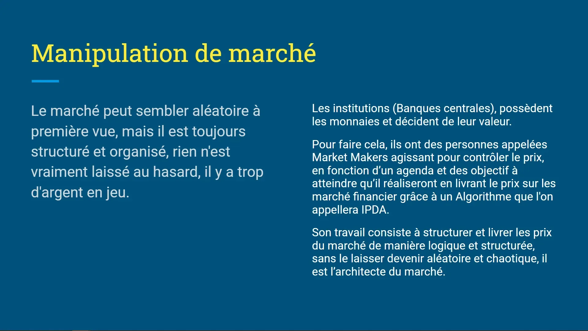 Diapositive « Manipulation de marché » : le marché n’est pas aléatoire, les institutions livrent le prix via des market makers et un algorithme appelé IPDA, présenté comme l’architecte du marché