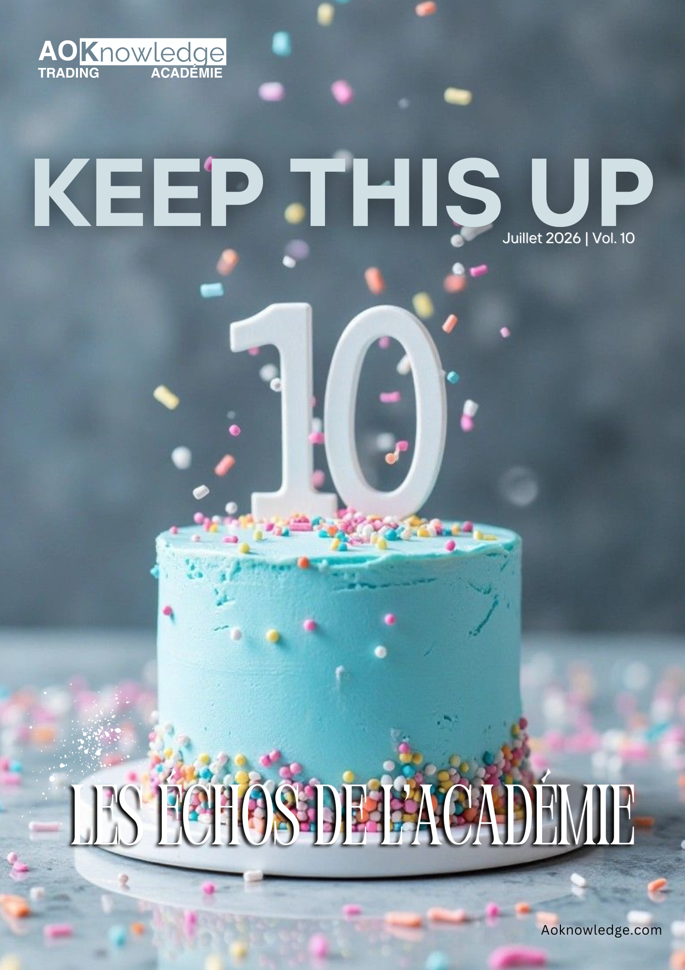 Couverture du magazine Les Échos de l’Académie, numéro Keep This Up de juillet 2026, volume 10 : un gâteau bleu surmonté d’un chiffre 10 sous une pluie de confettis sucrés