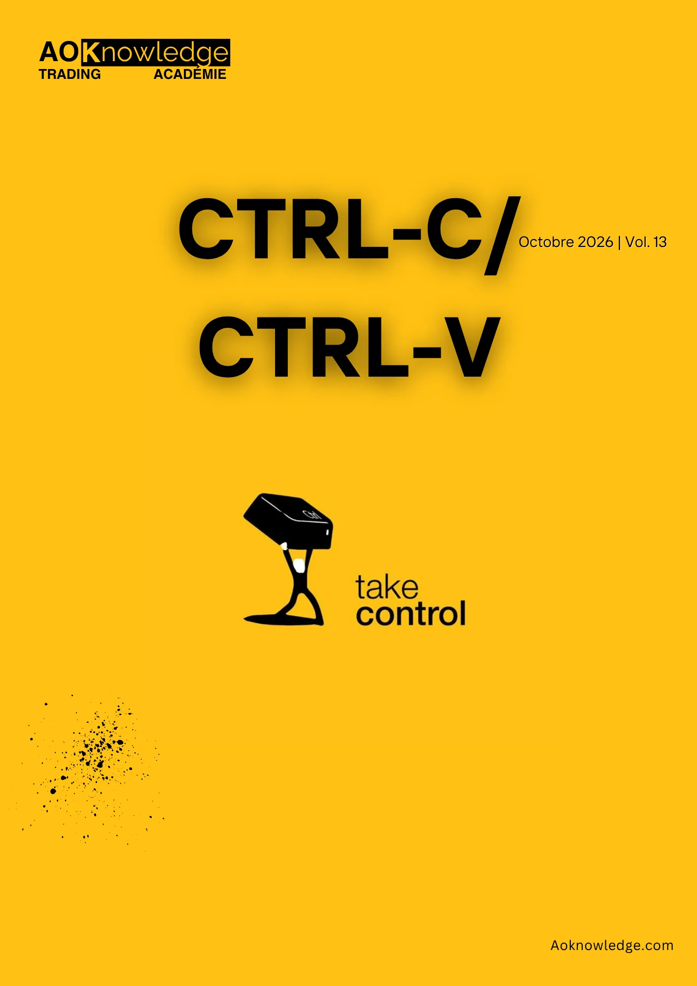 Couverture du magazine Les Échos de l'Académie, numéro CTRL-C / CTRL-V d'octobre 2026, volume 13 : sur fond jaune, une silhouette porte une touche Ctrl au-dessus de sa tête, avec les mots take control